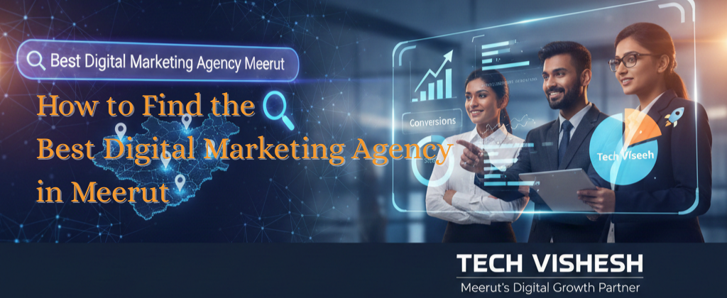 How to Find the Best Digital Marketing Agency in Meerut